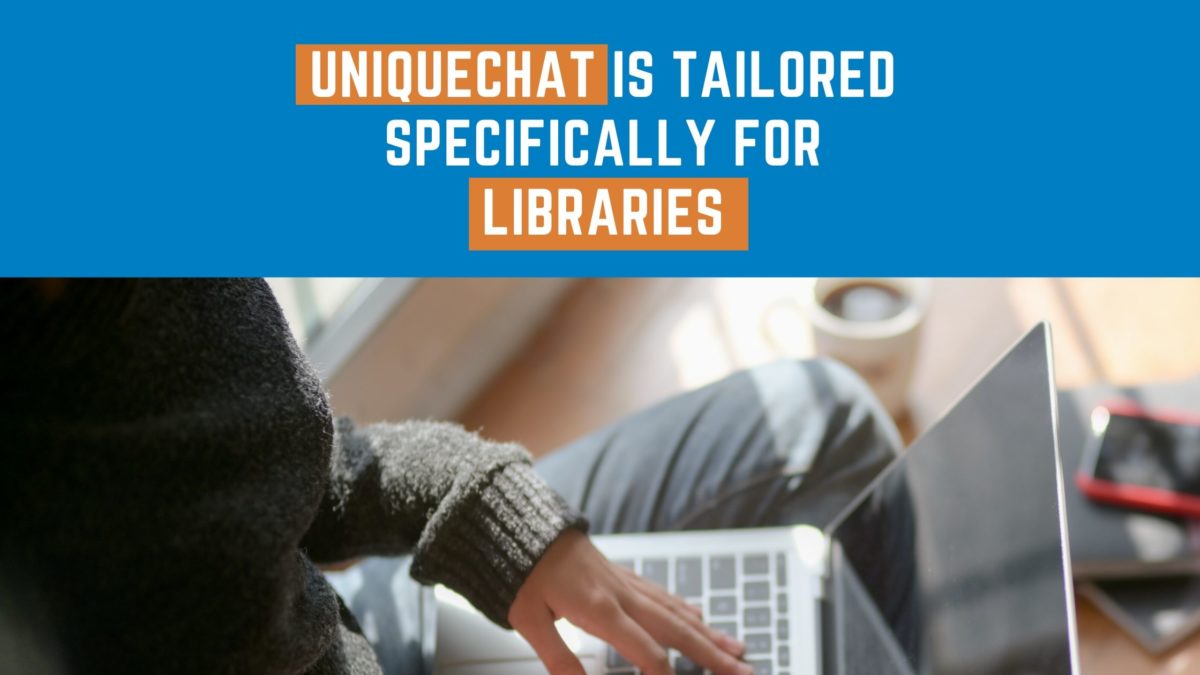 UniqueChat is Tailored Specifically for Libraries