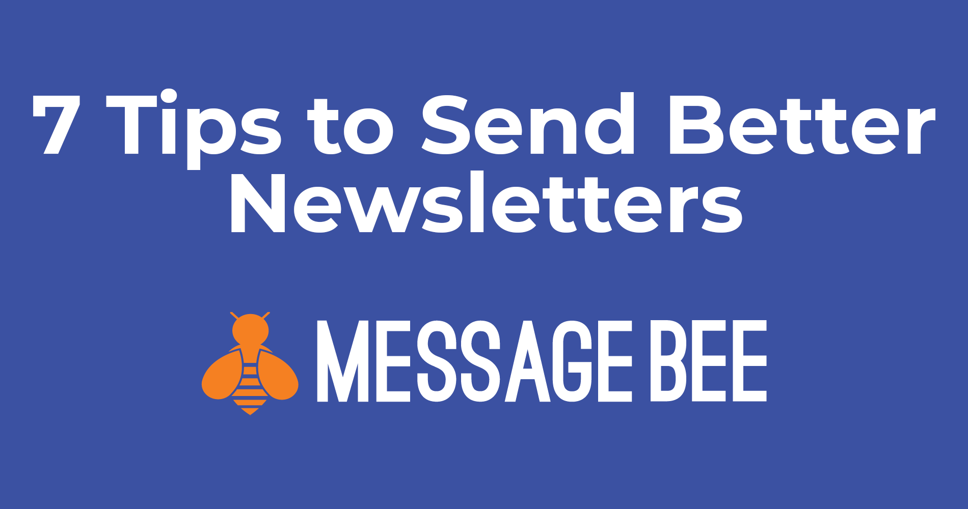 7 Tips to send better newsletters with MessageBee