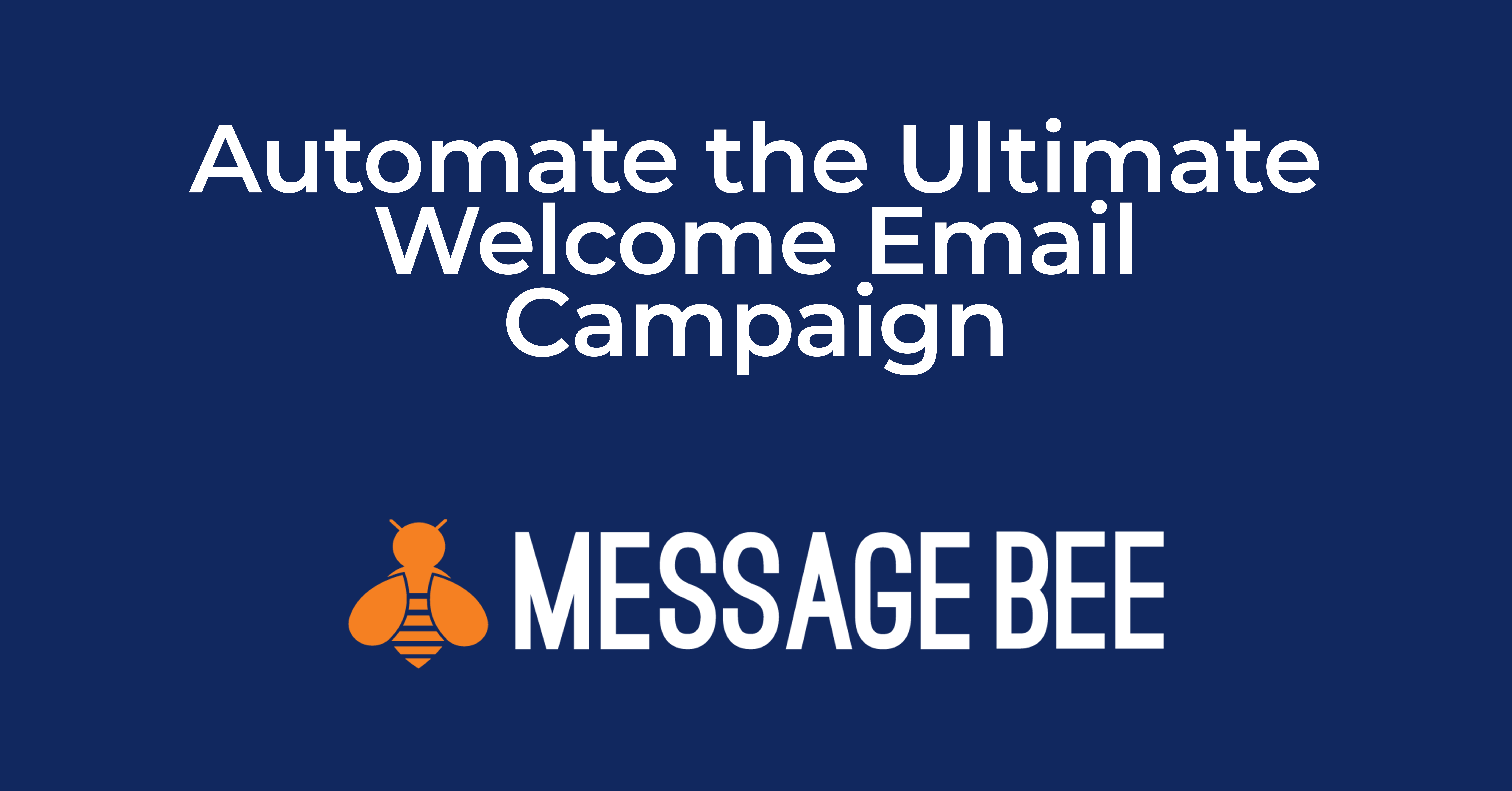 Using MessageBee to Automate the Ultimate Welcome Email Campaign